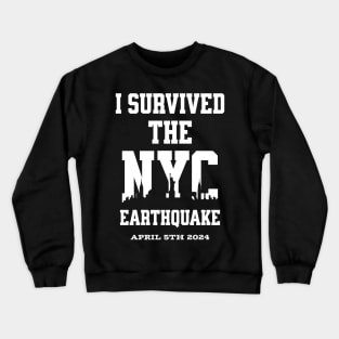 I Survived the NYC Earthquake April 5th, 2024 Crewneck Sweatshirt